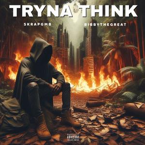 Tryna Think (feat. BibbyTheGreat) [Explicit]