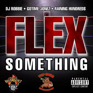 FLEX SOMETHING (feat. DJ Robbie & Raining Hundreds) [Explicit]