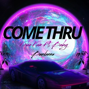 Come Thru (feat. Baby Bandanna) [Explicit]