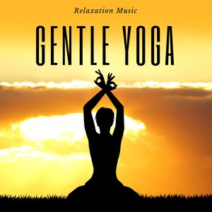 Gentle Yoga: Relaxation Music, Pure Yoga for Life, Background Music and Nature Sounds