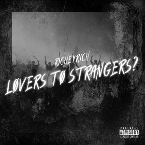 LOVERS TO STRANGERS? (Explicit)