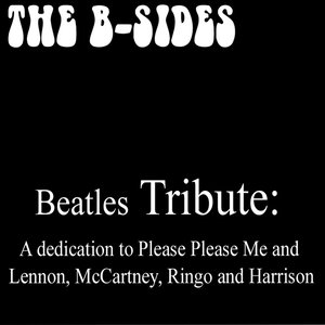 Beatles Tribute: A Dedication To Please Please Me and Lennon, McCartney, Ringo and Harrison