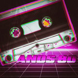 Anos 80 (Explicit)