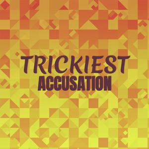 Trickiest Accusation
