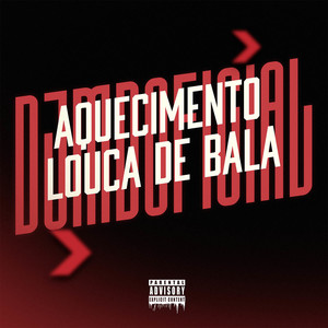 Aquecimento Louca de Bala (feat. Mc Doze) (Explicit)
