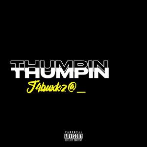 Thumpin (feat. TennK, Dt Tez & Duwoop) (Explicit)