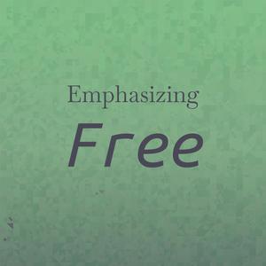 Emphasizing Free