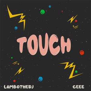 TOUCH (feat. Ceee)