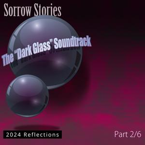 The Dark Glass Soundtrack, Part 2/6 (Original Motion Picture Soundtrack) (2024 Reflections)