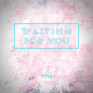 Waiting for you