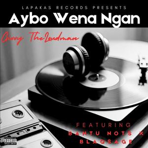 Aybo Wena Ngan (feat. Bantu Nots & Blaqsage) (Explicit)