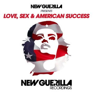 New Guerilla Pres. Love, Sex & American Success (Explicit)