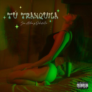 Tú Tranquila (Explicit)