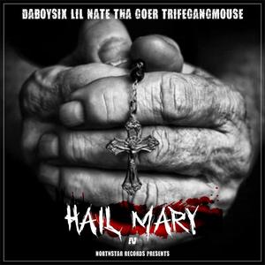 Hail Mary (feat. Lil Nate Tha Goer & TrifeGang Mouse) (Explicit)