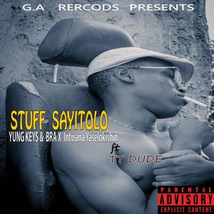 Stuff Sayitolo (feat. Bra X Intwana Yaselokishini)