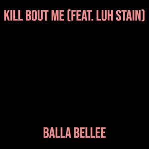 Kill Bout Me (Explicit)