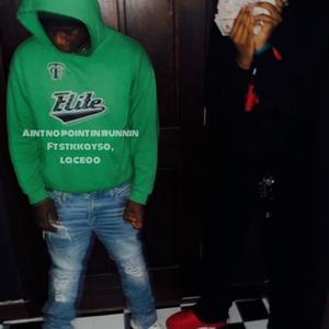 Aint no point runnin (feat. Stkkayso300 & La ceooo) (Explicit)