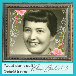 Just don't quit (Dedicated to moms)