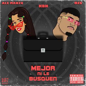 Mejor Ni Le Busquen (feat. Ale Manzo & KBK) [Explicit]