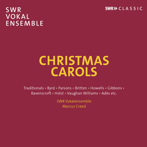 Choral Music (Christmas Carols) - Byrd, W. / Parsons, R. / Britten, B. / Howells, H. (South West German Radio Vocal Ensemble, M. Creed)