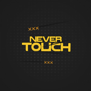 Never Touch