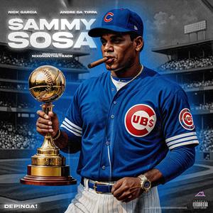 Sammy sosa (feat. Andre Da Tippa & NixonOnTheTrack) (Explicit)