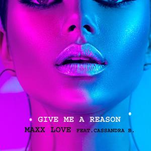 Give Me A Reason (feat. Cassandra B.)