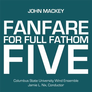 John Mackey: Fanfare for Full Fathom Five