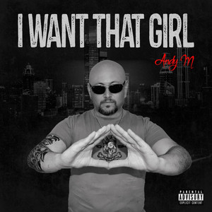 I want that girl (Explicit)