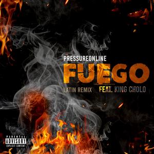 Fuego (feat. King Cholo) (Latin Remix|Explicit)