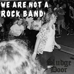 We Are Not A Rock Band (Explicit)