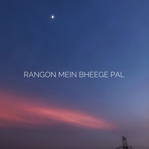 Rangon Mein Bheege Pal