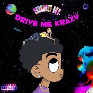 (You Drive Me) Krazy [Explicit]