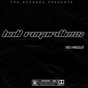 Ball regardless (Explicit)