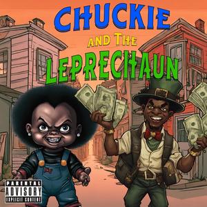 Chuckie and The Leprachaun (feat. Chuckie Ceo) [Explicit]