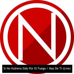 Si No Hubiera Sido Por El Fuego / Mas De Ti (Live)