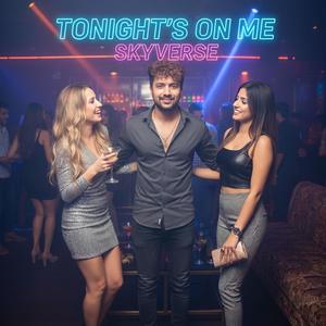 Tonight's on me (Explicit)