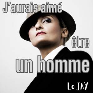 J'AURAIS AIMÉ ÊTRE UN HOMME