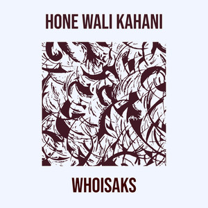 Hone Wali Kahani