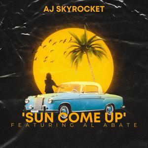 Sun Come Up (feat. AL ABATE) (Explicit)