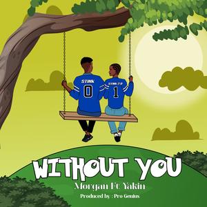 Without you (feat. Morgan) (Explicit)