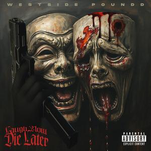 Laugh Now Die Later (Explicit)