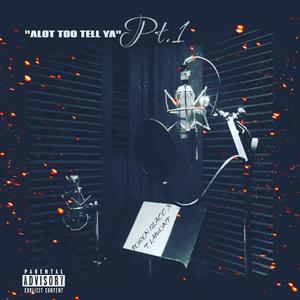 ALOT TOO TELL YA (feat. T. Lamont) (Explicit)
