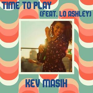 Time To Play (feat. Lo Ashley)