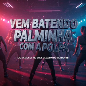 Vem Batendo Palminha Com A Polpa (Explicit)