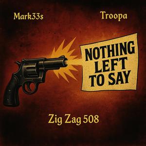Nothing Left To Say (feat. Mark33s & Troopa) (Explicit)