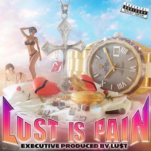 Lust Is Pain (Explicit)