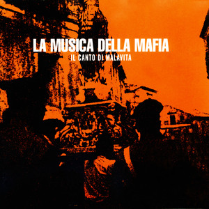 La Musica Della Mafia, Vol. 1 - Il Canto Di Malavita