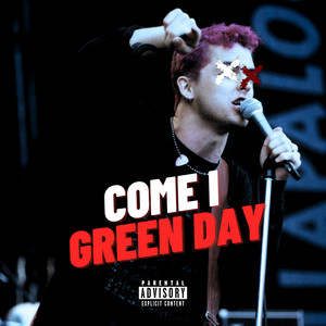 COME I GREEN DAY (Explicit)