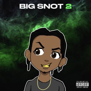 BIG SNOT 2 (Explicit)